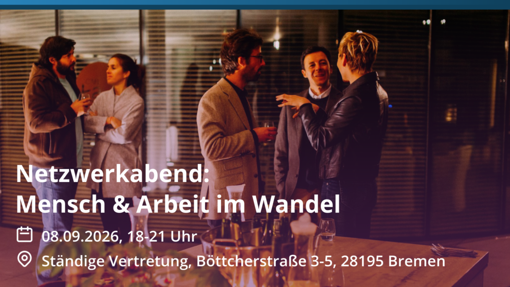 Menschen im Gespräch bei einem Netzwerkabend – Titelbild Netzwerkabend: Mensch & Arbeit im Wandel am 08.09.2026 in der Ständigen Vertretung Bremen