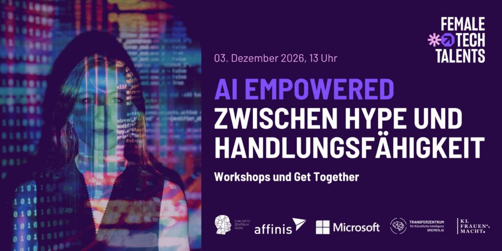 Female Tech Talents: AI Empowered – Zwischen Hype und Handlungsfähigkeit, Workshops und Get Together am 3. Dezember 2026